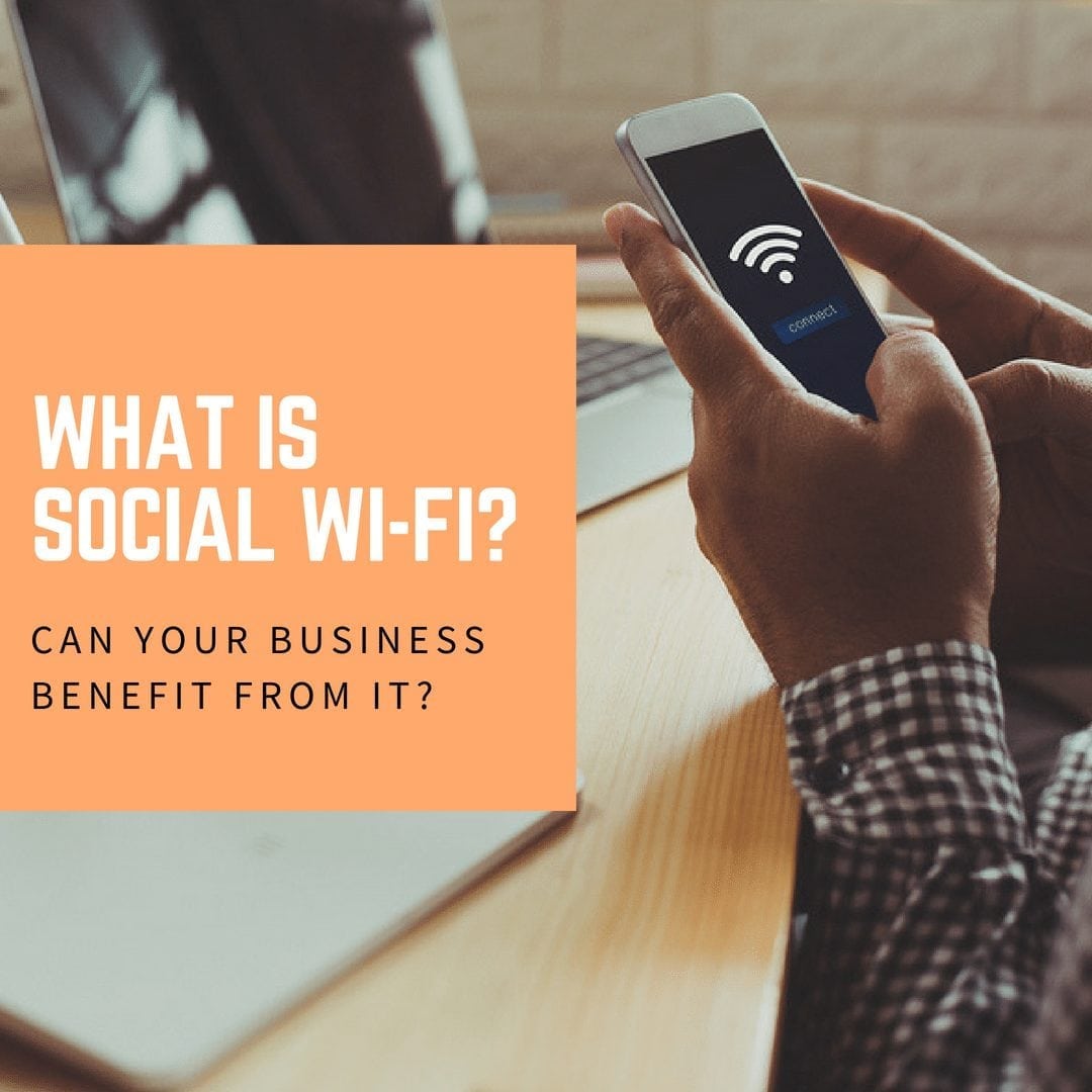 What is social wifi and can your business benefit from it?